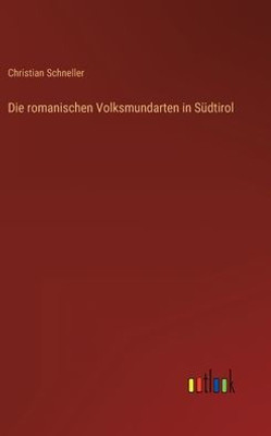Die Romanischen Volksmundarten In Südtirol (German Edition)