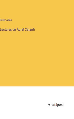 Lectures On Aural Catarrh