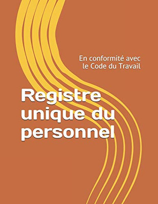 Registre unique du personnel: En conformité avec le Code du Travail (French Edition)
