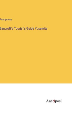 Bancroft's Tourist's Guide Yosemite