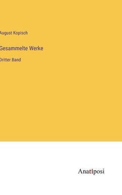 Gesammelte Werke: Dritter Band (German Edition)