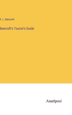 Bancroft's Tourist's Guide