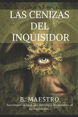 Las Cenizas del Inquisidor: Sacrílegus: la saga que desvelara los secretos de la Inquisición... (Sacrílegus: la saga que desvela los secretos de la Inquisición) (Spanish Edition)