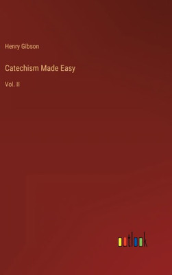 Catechism Made Easy: Vol. Ii