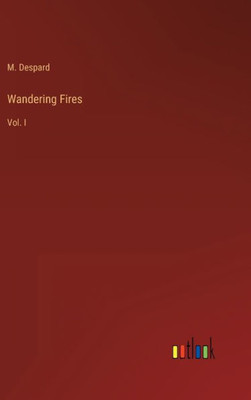 Wandering Fires: Vol. I