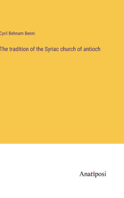 The Tradition Of The Syriac Church Of Antioch