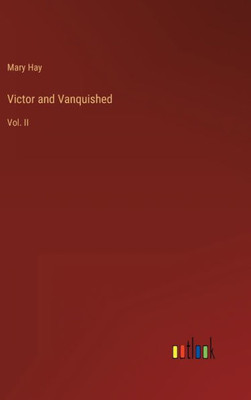 Victor And Vanquished: Vol. Ii