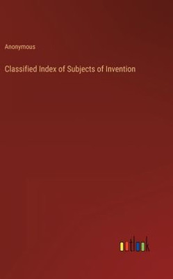 Classified Index Of Subjects Of Invention