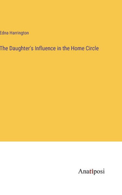 The Daughter's Influence In The Home Circle