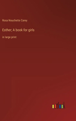 Esther; A Book For Girls: In Large Print