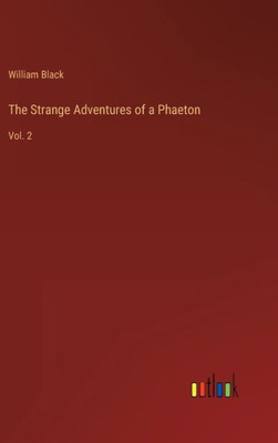 The Strange Adventures Of A Phaeton: Vol. 2