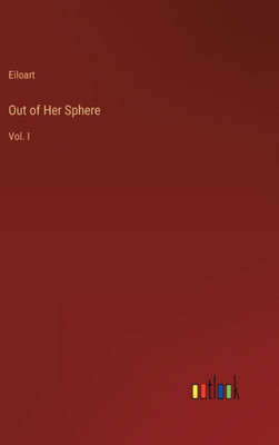 Out Of Her Sphere: Vol. I