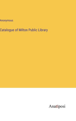 Catalogue Of Milton Public Library