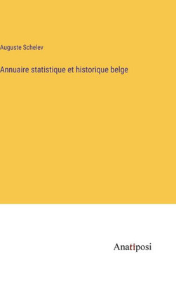 Annuaire Statistique Et Historique Belge (French Edition)