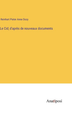 Le Cid; D'Après De Nouveaux Documents (French Edition)