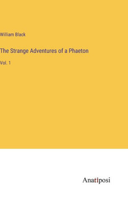The Strange Adventures Of A Phaeton: Vol. 1