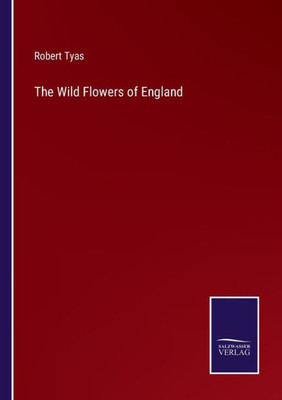 The Wild Flowers Of England