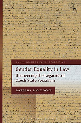 Gender Equality in Law: Uncovering the Legacies of Czech State Socialism (Human Rights Law in Perspective)