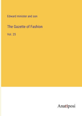 The Gazette Of Fashion: Vol. 25