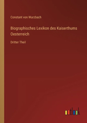 Biographisches Lexikon Des Kaiserthums Oesterreich: Dritter Theil (German Edition)