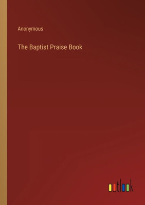 The Baptist Praise Book