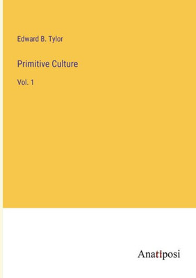 Primitive Culture: Vol. 1