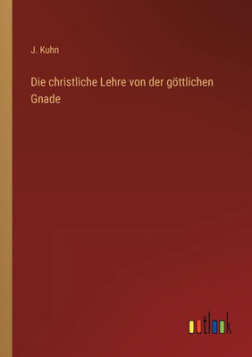 Die Christliche Lehre Von Der Göttlichen Gnade (German Edition)