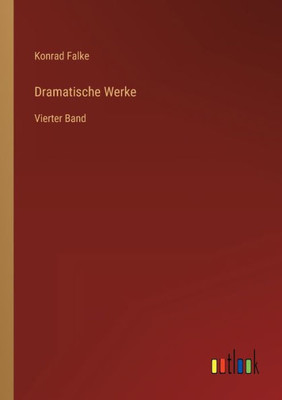 Dramatische Werke: Vierter Band (German Edition)