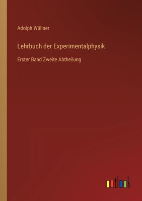 Lehrbuch Der Experimentalphysik: Erster Band Zweite Abtheilung (German Edition)