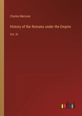History Of The Romans Under The Empire: Vol. Iii
