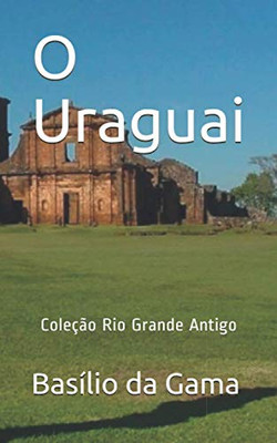 O Uraguai (Rio Grande Antigo) (Portuguese Edition)