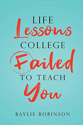 Life Lessons College Failed to Teach You