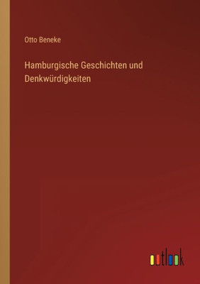 Hamburgische Geschichten Und Denkwürdigkeiten (German Edition)
