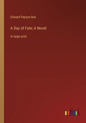 A Day Of Fate; A Novel: In Large Print