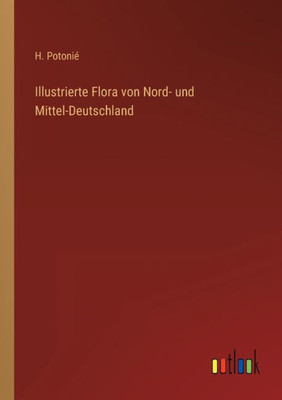 Illustrierte Flora Von Nord- Und Mittel-Deutschland (German Edition)
