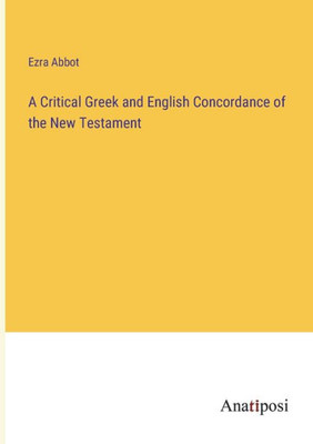 A Critical Greek And English Concordance Of The New Testament