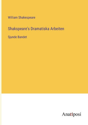 Shakspeare's Dramatiska Arbeiten: Sjunde Bandet (Swedish Edition)