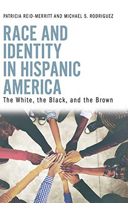 Race and Identity in Hispanic America: The White, the Black, and the Brown