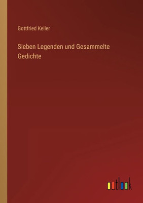 Sieben Legenden Und Gesammelte Gedichte (German Edition)