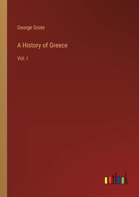 A History Of Greece: Vol. I