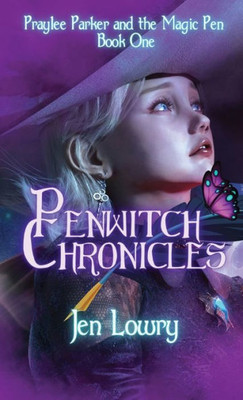 Penwitch Chronicles (Praylee Parker And The Magic Pen)