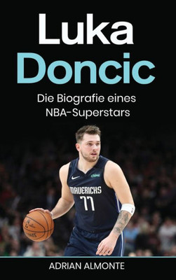 Luka Doncic: Die Biografie Eines Nba-Superstars (German Edition)