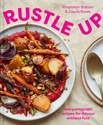 Rustle Up: One-Paragraph Recipes For Flavour Without Fuss