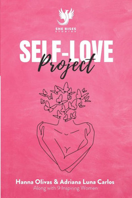 Self-Love Project: Comprehensive Approaches To Develop Kindness And Compassion For Yourself