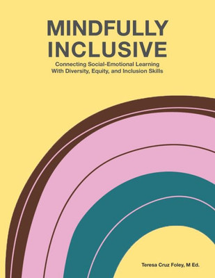 Mindfully Inclusive: Connecting Social Emotional Learning With Diversity, Equity, And Inclusion Skill