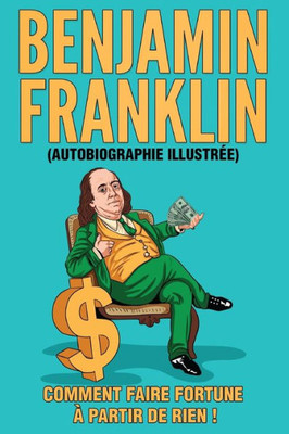 L'Autobiographie De Benjamin Franklin (Traduit) (French Edition)