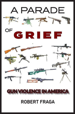 A Parade Of Grief: Gun Violence In America