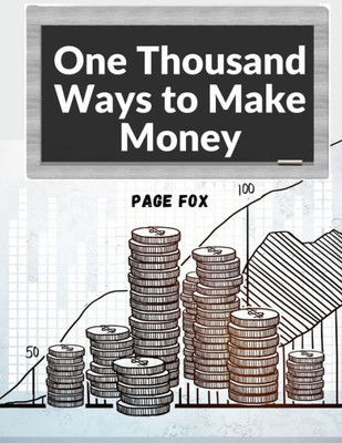 One Thousand Ways To Make Money: How To Increase Your Income