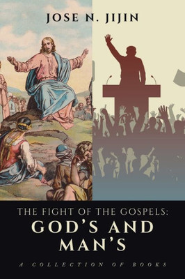 The Fight Of The Gospels: GodS And ManS: A Collection Of Books