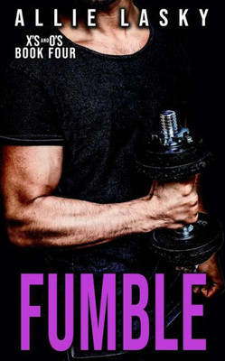 Fumble: A Best Friend's Sister College Football Secret Romance (X's And O's)